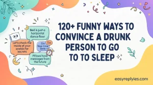 Funny Responses to “Ways to Convince a Drunk Person to Go to Sleep”