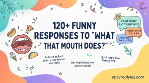 Funny Responses to “What That Mouth Does?”