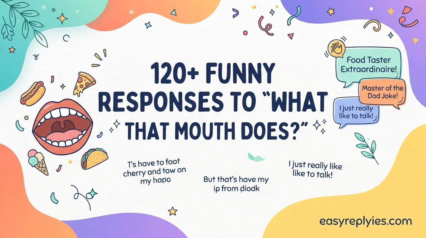 Funny Responses to “What That Mouth Does?”
