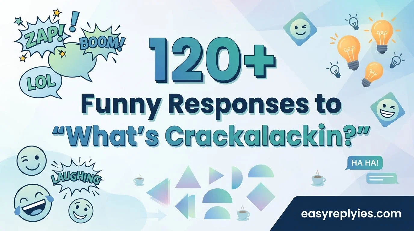 Funny Responses to “What’s Crackalackin?”