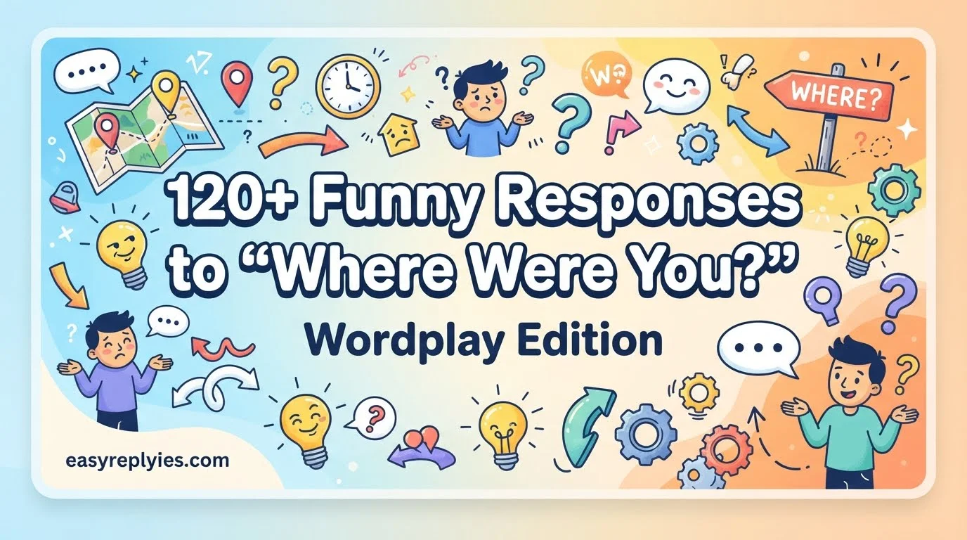 Funny Responses to “Where Were You?”