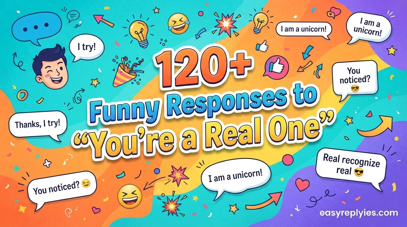 Funny Responses to “You’re a Real One”