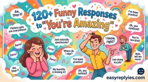 Funny Responses to “You’re Amazing”