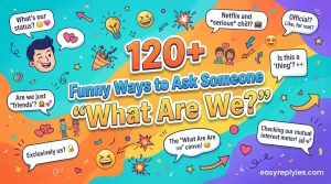 Funny Ways to Ask Someone “What Are We?”