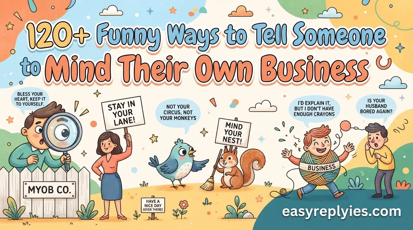 Funny Ways to Tell Someone to Mind Their Own Business