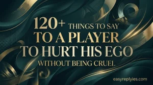 Things to Say to a Player to Hurt His Ego Without Being Cruel
